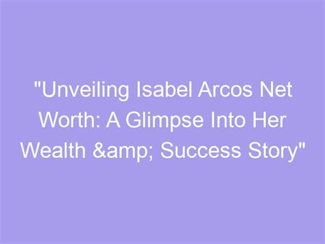 Unveiling Isabel Ruiz's Financial Success