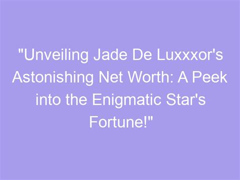 Unveiling Jade Newman's Astonishing Fortunes