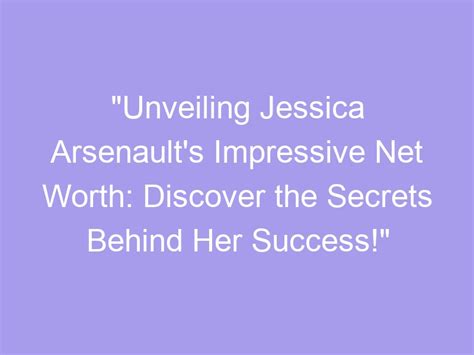 Unveiling Jessica's Impressive Financial Success and Prosperity