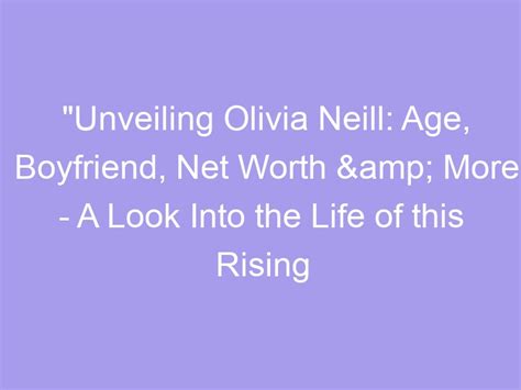 Unveiling Olivia Fox's Age and Height: Insights into her Personal Life