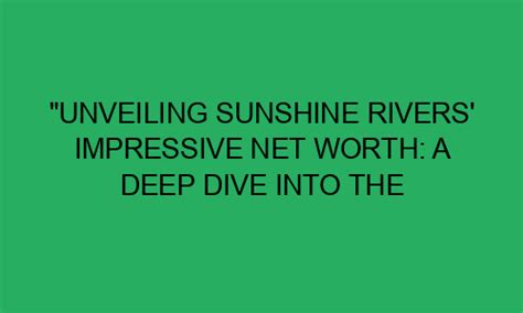 Unveiling Sunshine Rivers' Age and Personal Life