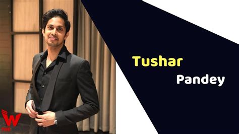 Unveiling Tushar Pandey's Age and Height