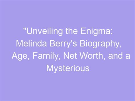 Unveiling the Enigma: Discovering the True Age of the Mysterious Candice