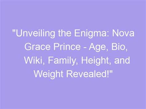 Unveiling the Enigma: Jessica Nova's Age, Height, and Physical Appearance
