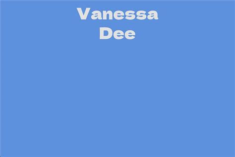 Unveiling the Financial Side: Discovering Vanessa Dee's Wealth