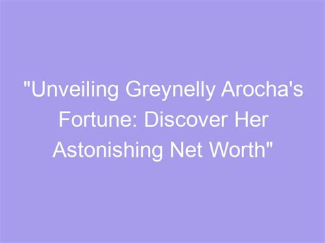 Unveiling the Fortune: Discovering Lexi Grey's Astonishing Wealth