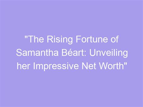 Unveiling the Fortune and Investments of Samantha