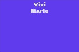 Unveiling the Life and Career of Vivi Marie