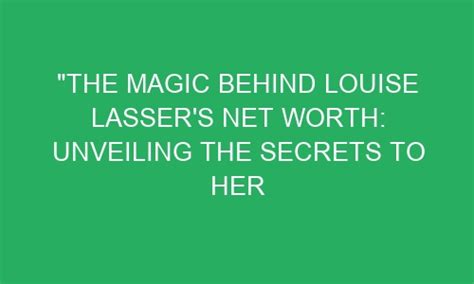 Unveiling the Secrets Behind Louise Thirteen's Remarkable Achievements and Financial Success