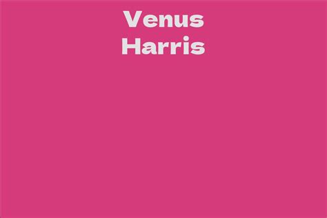 Venus Harris: A Glimpse into an Intriguing Life