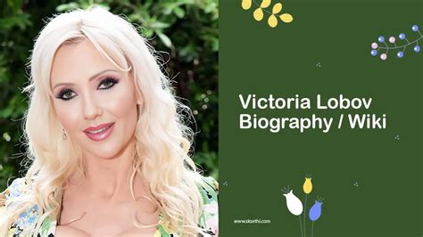 Victoria Lobov: A Comprehensive Life Story