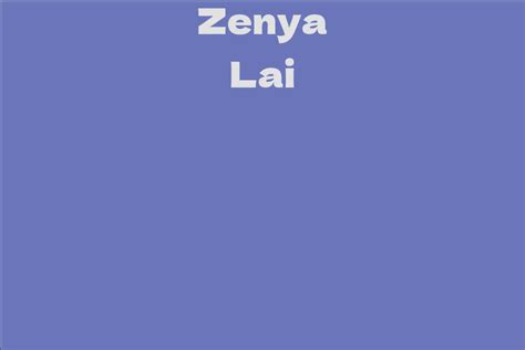 Zenya Lai: A Glimpse into Her Life Story